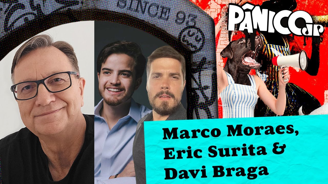 Marco Moraes, Eric Surita e Davi Braga
